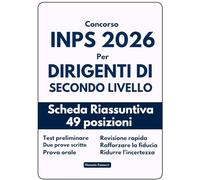 Concorso INPS 2026 per Dirigenti di Secondo Livello: Scheda riassuntiva per la preparazione alle prove preliminari, scritte e orali - 49 posizioni