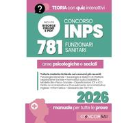 CONCORSO INPS - 781 FUNZIONARI SANITARI: Manuale Completo per Psicologi e Assistenti Sociali: Prove d’Esame, Studio Guidato e Gestione dei Servizi Sanitari con 1000 QUIZ Interattivi & Risorse DIGITALI