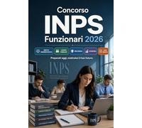 Concorso INPS Funzionari 2026: Diritto amministrativo, lavoro pubblico, previdenza, economia, contabilità, inglese, informatica e casi pratici