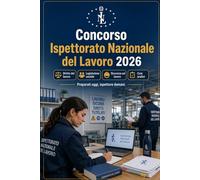Concorso Ispettorato Nazionale del Lavoro 2026: Diritto del lavoro, legislazione sociale, sicurezza sul lavoro, amministrativo, ispettivo, quiz e casi pratici