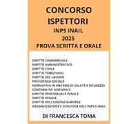 CONCORSO ISPETTORI INPS INAIL 2025 MANUALE COMPLETO: PROVA SCRITTA E ORALE