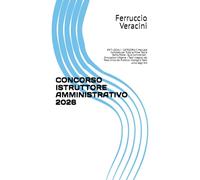 CONCORSO ISTRUTTORE AMMINISTRATIVO 2026: ENTI LOCALI - CATEGORIA C Manuale Completo per Tutte le Prove Teoria Semplificata · Quiz Commentati · ... del Pubblico Impiego e Testo unico degli Ent