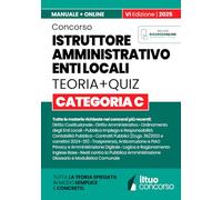 CONCORSO ISTRUTTORE AMMINISTRATIVO ENTI LOCALI - CATEGORIA C: Guida Completa Spiegata Facile, con Teoria Chiara, Box Pratici, Tabelle di Sintesi e ... e Approfondire - Manuale Aggiornato