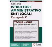 Concorso Istruttore Amministrativo Enti Locali - Categoria C: Manuale completo con teoria semplificata e oltre 300 quiz commentati, tutte le materie richieste nei bandi più recenti