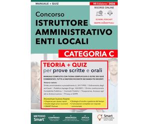 Concorso Istruttore Amministrativo Enti Locali - Categoria C: Manuale completo con teoria semplificata e oltre 300 quiz commentati, tutte le materie ... - Manuali Completi per i Concorsi Pubblici)