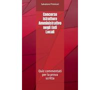 Concorso Istruttore Amministrativo negli Enti Locali: Quiz commentati per la prova scritta (Paradoxa Diritto)