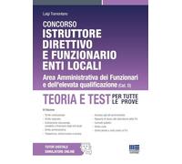 Concorso Istruttore direttivo e funzionario Enti locali. Area Amministrativa dei Funzionari e dell'elevata qualificazione. Teoria e test per tutte le prove. Con espansione online (Concorsi&Esami)