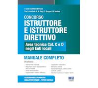 Concorso istruttore e istruttore direttivo. Area tecnica cat. C e D negli Enti locali. Manuale completo. Con aggiornamenti normativi. Con simulatore online. Con tutor digitale (Concorsi&Esami)
