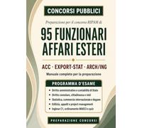 Concorso MAECI 2026 - 95 Funzionari: Manuale completo per i codici ACC, EXPORT-STAT e ARCH/ING. Preselettiva, prova scritta e prova orale (Concorsi Pubblici)