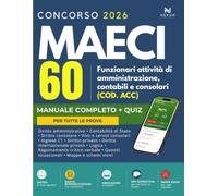 Concorso MAECI 95 Posti - 60 Funzionari attività di amministrazione, contabili e consolari (COD. ACC): Manuale per la preparazione per tutte le ... (con App Flashcard, Schemi ripasso, Quiz)