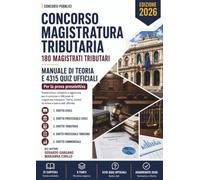 Concorso Magistratura Tributaria - 180 Magistrati Tributari: Manuale di teoria e 4315 quiz ufficiali della banca dati per la prova preselettiva. Aggiornato al 2026. (Concorsi Pubblici)