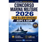 Concorso Marina Militare 2026 - 239 Allievi Ufficiali AUPC e AUFP: Prova logico-deduttiva e analitica, inglese AUPC, accertamenti attitudinali, prove ... e simulazioni - Strutturato sul bando