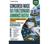 Concorso MASE - 50 Funzionari Amministrativi: Profilo economico-contabile. Manuale di teoria e quiz per tutte le prove. (Concorsi Pubblici)