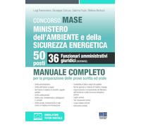 Concorso MASE Ministero dell’Ambiente e della Sicurezza energetica 50 posti - 36 Funzionari amministrativi giuridici. Manuale completo (Concorsi&Esami)