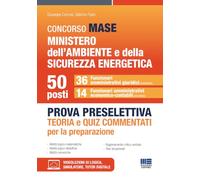 Concorso MASE Ministero dell'Ambiente e della Sicurezza energetica - 50 Funzionari - Prova preselettiva. 36 Funzionari amministrativi giuridici 15 ... economico-contabili (Concorsi&Esami)