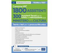Concorso MIC - 1800 Assistenti 300 Assistenti Tecnici per la tutela e la valorizzazione: Manuale per la preparazione al concorso (P&C)