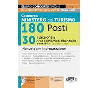 Concorso Ministero del Turismo 180 Posti - 30 Funzionari Area economico-finanziario-contabile (cod. TUR-EFC) - Manuale per la preparazione (Concorsi e abilitazioni)