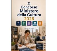 Concorso Ministero della Cultura 2026: Patrimonio culturale, beni culturali, musei, archivi, biblioteche, diritto amministrativo, inglese e test