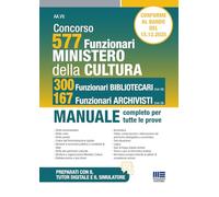 Concorso Ministero della Cultura 577 funzionari, 300 funzionari bibliotecari (Cod.02) e 167 funzionari archivisti (Cod.03). Manuale completo per tutte ... bando. Con simulatore. ... (Concorsi&Esami)