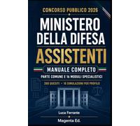 Concorso Ministero della Difesa - Assistenti: Manuale completo con parte comune, 16 moduli specialistici, 280 quesiti di autovalutazione, 16 simulazioni per profilo e soluzioni commentate