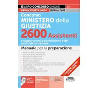 Concorso Ministero della Giustizia 2600 Assistenti a supporto della giurisdizione e dei servizi di cancelleria - Manuale per la preparazione (Concorsi e abilitazioni)