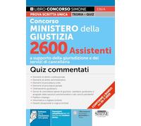 Concorso Ministero della Giustizia 2600 Assistenti a supporto della giurisdizione e dei servizi di cancelleria - Quiz commentati (Concorsi e abilitazioni)