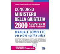 Concorso Ministero della Giustizia 2600 assistenti ai servizi di cancelleria. Manuale completo per prova scritta unica conforme al bando. Aggiornato ... Con software di simulazione (Concorsi&Esami)