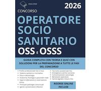 CONCORSO OSS e OSSS (OPERATORE SOCIO SANITARIO) - 2026: Guida Completa con Teoria Aggiornata e Quiz con Soluzioni Per la Preparazione a Tutte le Fasi del Concorso | Risorse Online Incluse