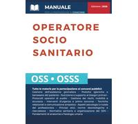 CONCORSO OSS E OSSS - OPERATORE SOCIO SANITARIO: Manuale completo con teoria aggiornata per la preparazione alle prove scritte e orali. (Concorsi Pubblici 2025)