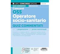 Concorso OSS e OSSS Operatore Socio-sanitario - Quiz commentati per la preparazione alle prove concorsuali (Concorsi e abilitazioni)