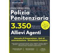 Concorso Polizia Penitenziaria 2026 - 3350 Allievi Agenti (3048 uomini e 302 donne): Manuale Completo di Preparazione per la Prova Scritta, Quiz di Autovalutazione, Simulazioni d’Esame Complete