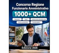 Concorso Regione Funzionario Amministrativo 2026: Politiche pubbliche, diritto amministrativo, fondi europei, contabilità, contratti, personale e casi pratici