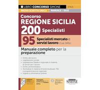 Concorso Regione Sicilia 200 specialisti. 95 specialisti mercato e servizi lavoro (Cod. SMSL). Manuale completo per la preparazione (Concorsi e abilitazioni)
