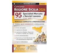 Concorso Regione Sicilia 2026: 95 Specialisti Mercato e Servizi Lavoro (Cod. SMSL): Manuale Completo di Preparazione: Teoria, Quiz Commentati e Simulazioni