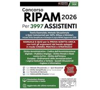 Concorso RIPAM 2026 Per 3997 Assistenti: Manuale e Simulazioni per la Prova Scritta Unica. Preparazione Mirata per 2913 Amministrativi, 949 INPS e ... Metodo Situazionale, Inglese e Informatica.