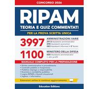 CONCORSO RIPAM 3997 Assistenti Amministrativi, Informatici, Economici e Tecnici Diplomati: Manuale per la Prova Scritta Unica con Teoria, Quiz Commentati ed Estensioni Online. (Vincere i concorsi)