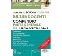 Concorso Scuola 2025/2026. 58.135 docenti. Compendio parte generale per la prova scritta e orale (Concorsi nella scuola)