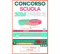 Concorso Scuola 2026 (PNRR 3) - Manuale Completo per la Prova Scritta: Preparazione efficace: 200 pagine a colori con schemi, strategie di studio, esempi reali + espansione online