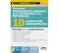 Concorso Segretariato generale della Presidenza della Repubblica. 10 coadiutori amministrativi. Manuale per la preparazione (Concorsi e abilitazioni)