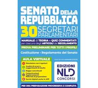 Concorso Senato della Repubblica. 30 segretari parlamentari. Manuale di teoria e quiz per la prova preliminare. Nuova ediz. Con espansione online. Con software di simulazione