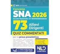 Concorso SNA 2026 per 73 allievi dirigenti. Quiz commentati per la prova preselettiva. Nuova ediz.
