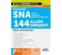 Concorso SNA Scuola Nazionale dell'Amministrazione. 144 allievi dirigenti. Quiz commentati. Con software per la simulazione della prova. Con videolezioni di logica (Concorsi e abilitazioni)