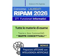 Concorso Unico RIPAM 2026 - 271 Funzionari Informatici (Codice INF): Manuale di Preparazione Completo per la Prova Unica Scritta + Simulazione di migliaia di Quiz con Intelligenza Artificiale