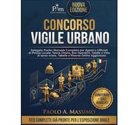 Concorso Vigile Urbano Spiegato Facile: Manuale Completo per Agenti e Ufficiali di Polizia Locale: Teoria Chiara, Box Operativi, Tabelle e Risorse Online Aggiornato