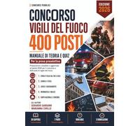 Concorso Vigili del Fuoco - 400 Posti: Manuale di teoria e quiz per la prova preselettiva. Storia d'Italia, chimica e fisica, logica, informatica e ... Aggiornato al bando 2026. (Concorsi Pubblici)