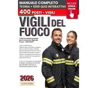 CONCORSO VIGILI DEL FUOCO: Manuale Completo per Superare la Selezione: Logica, Chimica, Fisica, Cultura Generale e Preparazione alle Prove Motorio-Attitudinali. +1000 QUIZ INTERATTIVI & Risorse ONLINE