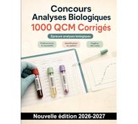 Concours Analyses Biologiques : 1000 QCM Corrigés: Prélèvements et traçabilité, hygiène, urgences, pharmacologie et bilans biologiques pour une préparation ciblée