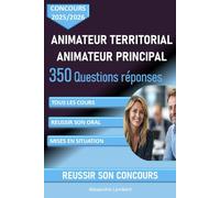 Concours Animateur Territorial Animateur Principal. Concours 2025-2026. 350 Questions réponses: Réviser et réussir son oral (SmartRéussite Editions)