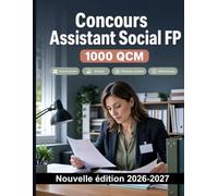 Concours Assistant Social FP : 1000 QCM Corrigés: Éthique, secret professionnel, droit social et protection de l’enfance - révision ciblée avec mises en situation et réponses expliquées