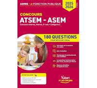 Concours ATSEM - ASEM Externe, interne, 3e voie, Catégorie C: 180 questions pour réussir l'oral